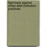 Fight Back Against Unfair Debt Collection Practices by Fred Williams