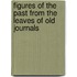 Figures Of The Past From The Leaves Of Old Journals
