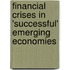 Financial Crises in 'successful' Emerging Economies