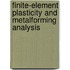 Finite-Element Plasticity And Metalforming Analysis