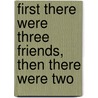 First There Were Three Friends, Then There Were Two door Susan E. Sapp