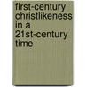 First-Century Christlikeness In A 21st-Century Time by Kay Moore