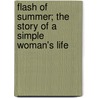Flash Of Summer; The Story Of A Simple Woman's Life door W.K. Clifford