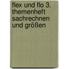 Flex und Flo 3. Themenheft Sachrechnen und Größen door Onbekend