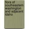 Flora Of Southeastern Washington And Adjacent Idaho by Rolla Kent Beattie