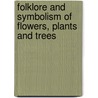 Folklore And Symbolism Of Flowers, Plants And Trees door Johanna Lehner