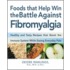 Foods That Help Win The Battle Against Fibromyalgia