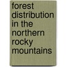 Forest Distribution in the Northern Rocky Mountains door Joseph Edward Kirkwood