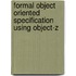 Formal Object Oriented Specification Using Object-Z