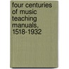 Four Centuries of Music Teaching Manuals, 1518-1932 door Onbekend