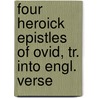 Four Heroick Epistles Of Ovid, Tr. Into Engl. Verse by Publius Ovidius Naso