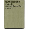 Four-Hand Piano Music by Nineteenth-Century Masters door Onbekend