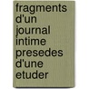 Fragments D'Un Journal Intime Presedes D'Une Etuder door Henry-frederic Amiel