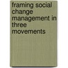 Framing Social Change Management in three Movements door Maurice Apprey