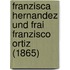 Franzisca Hernandez Und Frai Franzisco Ortiz (1865)