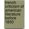 French Criticism Of American Literature Before 1850 by Harold Elmer Mantz