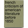 French Criticism Of American Literature Before 1850 door Harold Elmer Mantz