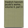 Friedrich Heinrich Jacobi's Werke, Volume 4, Part 3 by Johann Georg Hamann