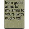 From God's Arms To My Arms To Yours [with Audio Cd] door Michael McLean