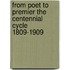 From Poet To Premier The Centennial Cycle 1809-1909