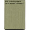 From Shakespeare To O. Henry; Studies In Literature door Stuart Petre Brodie Mais