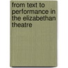 From Text to Performance in the Elizabethan Theatre door David Bradley
