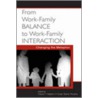 From Work-Family Balance To Work-Family Interaction door Onbekend
