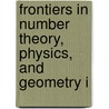 Frontiers In Number Theory, Physics, And Geometry I door Onbekend