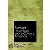 Fuentes Historicas Sobre Colon Y Amã¯Â¿Â½Rica door Pietro Martire Anghiera