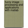 Fuzzy Image Processing And Applications With Matlab door Tamalika Chaira