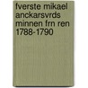 Fverste Mikael Anckarsvrds Minnen Frn Ren 1788-1790 by Mikael Anckarsvrd