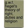 G.W.F. Hegel's Theory Of Right, Duties And Religion door Georg Wilhelm Friedrich Hegel