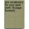 Gre Vocabulary For Your Ipod [with 16-page Booklet] door Steven W. Dulan