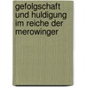 Gefolgschaft Und Huldigung Im Reiche Der Merowinger door Oskar Dippe