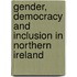 Gender, Democracy And Inclusion In Northern Ireland