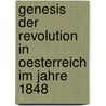 Genesis Der Revolution in Oesterreich Im Jahre 1848 by Franz Paula De Hartig