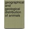 Geographical and Geological Distribution of Animals door Heilprin Angelo 1853-1907