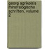 Georg Agrikola's Mineralogische Schriften, Volume 2
