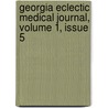 Georgia Eclectic Medical Journal, Volume 1, Issue 5 door Onbekend