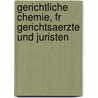 Gerichtliche Chemie, Fr Gerichtsaerzte Und Juristen door Franz Coelestin Schneider