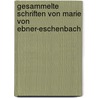 Gesammelte Schriften Von Marie Von Ebner-Eschenbach door 1830-1916 Marie Ebner von Eschenbach
