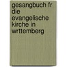 Gesangbuch Fr Die Evangelische Kirche in Wrttemberg door Evangelische Landeskirche Wrttemberg
