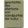 Geschichte Des Altertums Von Standpunkte Der Kultur by Laurenz Doublier