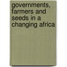 Governments, Farmers and Seeds in a Changing Africa by Elizabeth Cromwell