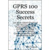 Gprs 100 Success Secrets - 100 Most Asked Questions by Bob Terence