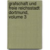 Grafschaft Und Freie Reichsstadt Dortmund, Volume 3 by Dortmund