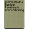 Grammatik des heutigen Französisch. Neubearbeitung by Hans W. Klein