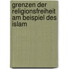 Grenzen der Religionsfreiheit am Beispiel des Islam by Karl Albrecht Schachtschneider
