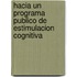 Hacia Un Programa Publico de Estimulacion Cognitiva