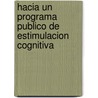 Hacia Un Programa Publico de Estimulacion Cognitiva by S. Lipina